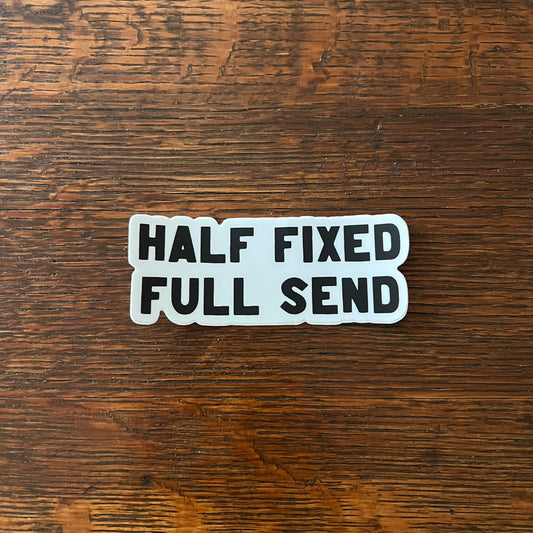Half Fixed Full Send Vinyl Sticker