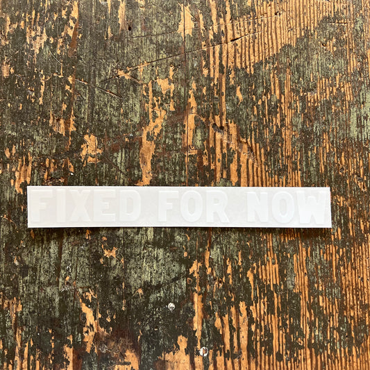 Fixed For Now Logo Clear Vinyl Sticker