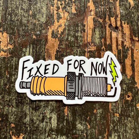 Fixed For Now Spark Plug Die Cut Sticker Vinyl Sticker