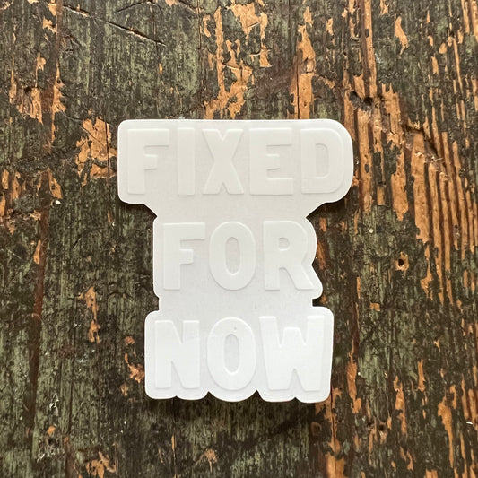 Fixed For Now Logo Clear Vinyl Sticker