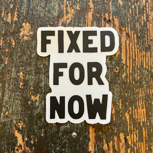 Fixed For Now Black Logo Vinyl Sticker