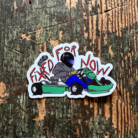 Fixed For Now Go Kart Vinyl Sticker